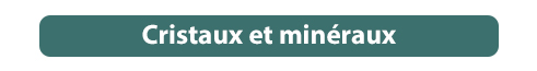 Cristaux et minéraux